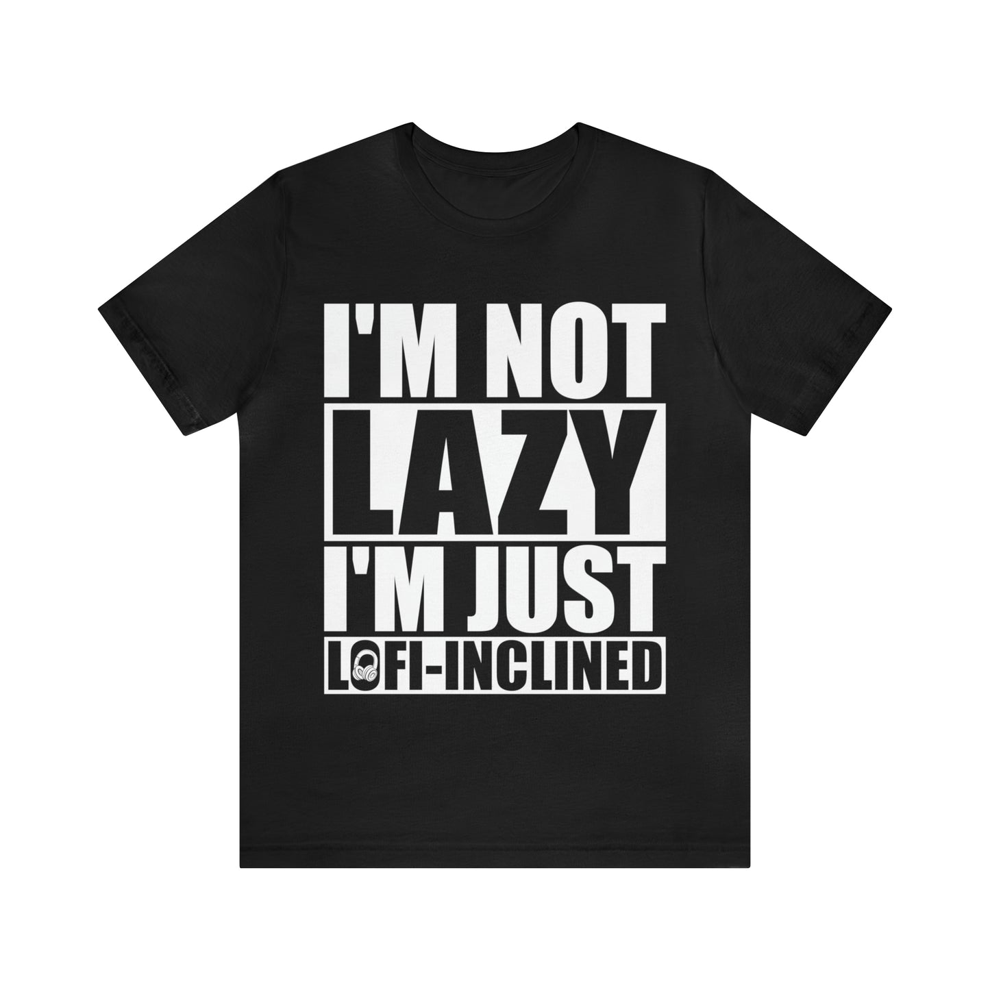 I'm Not Lazy I'm Just Lofi-Inclined - Lofi Aesthetic Clothing, Unisex t-shirt, Lofi T Shirt