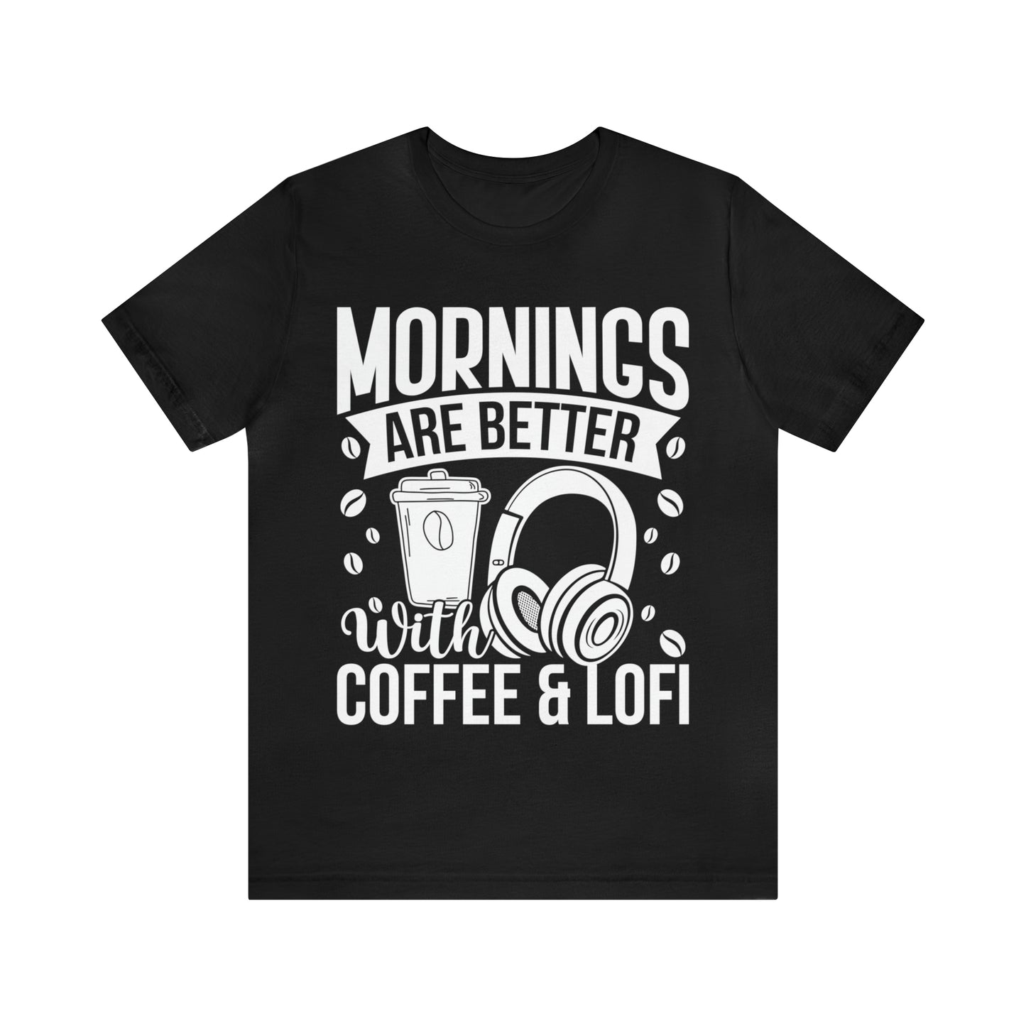 Mornings Are Better With Coffee & Lofi - Lofi Aesthetic Clothing, Unisex t-shirt, Lofi T Shirt