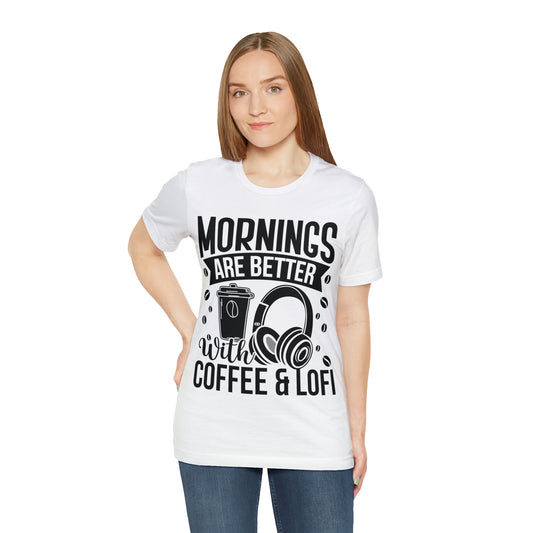 Mornings Are Better With Coffee & Lofi - Lofi Aesthetic Clothing, Unisex t-shirt, Lofi T Shirt