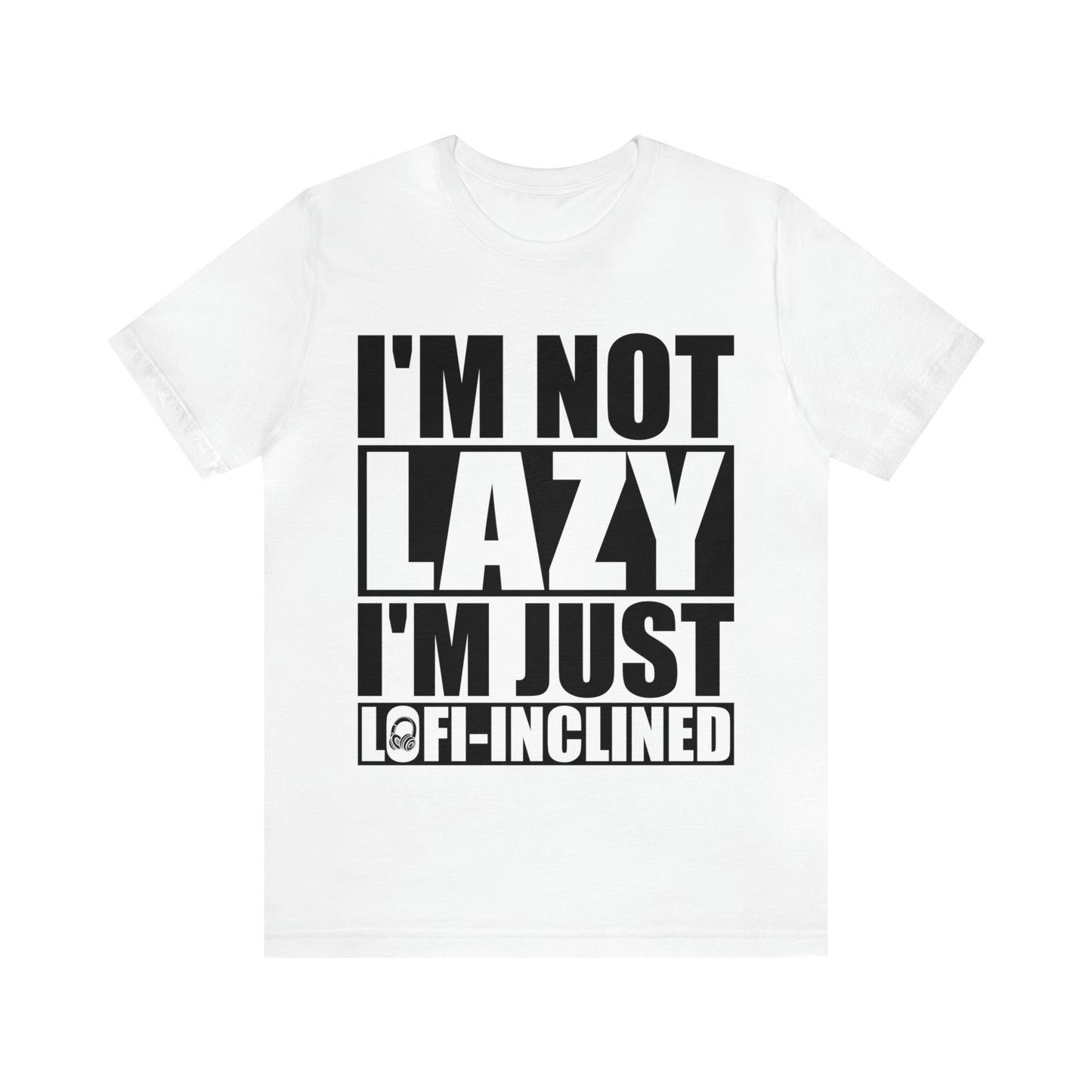 I'm Not Lazy I'm Just Lofi-Inclined - Lofi Aesthetic Clothing, Unisex t-shirt, Lofi T Shirt