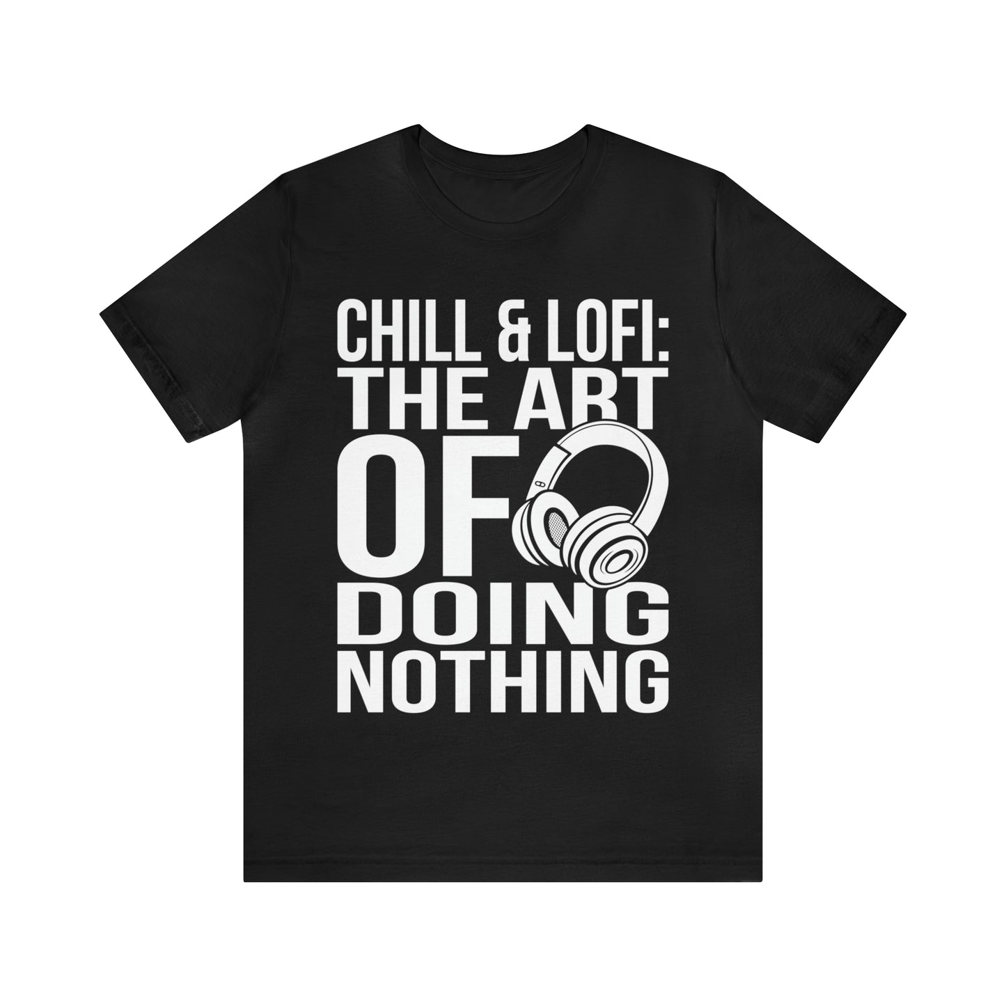 Chill & Lofi: The Art of Doing Nothing- Lofi Aesthetic Clothing, Unisex t-shirt, Lofi T Shirt