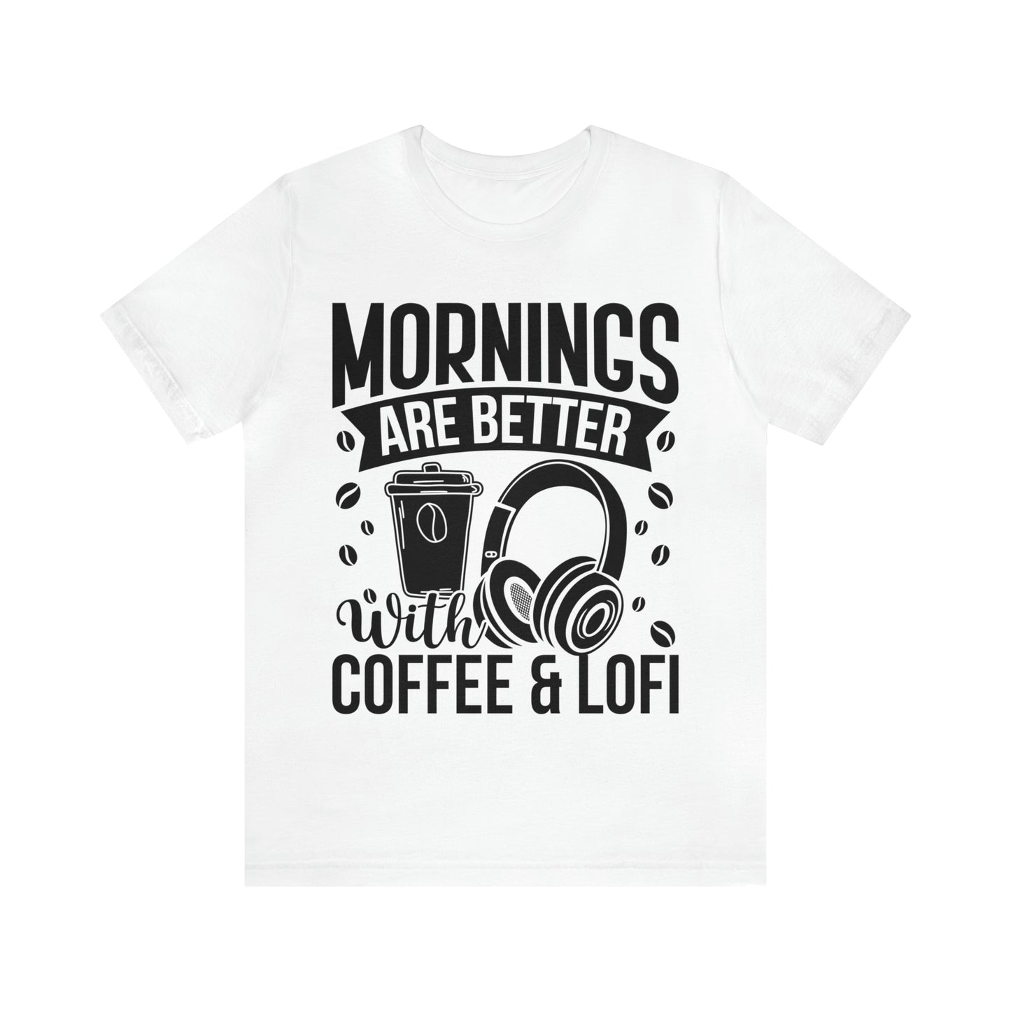 Mornings Are Better With Coffee & Lofi - Lofi Aesthetic Clothing, Unisex t-shirt, Lofi T Shirt